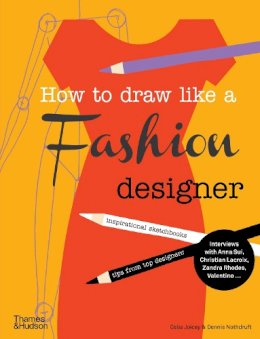 Celia Joicey - How to Draw Like a Fashion Designer - 9780500650189 - V9780500650189