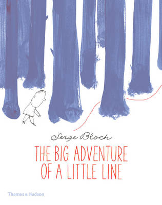 Serge Bloch - The Big Adventure of a Little Line - 9780500650585 - 9780500650585