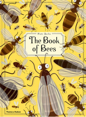 Piotr Socha - The Book of Bees! - 9780500650950 - V9780500650950