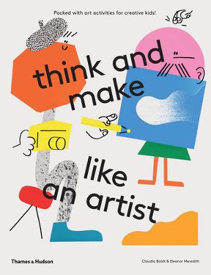 Claudia Boldt - Think and Make Like an Artist: Art Activities for Creative kids - 9780500650981 - V9780500650981