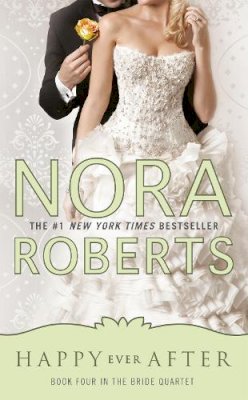 Nora Roberts - Happy Ever After (Bride Quartet, Book 4) - 9780515151022 - V9780515151022