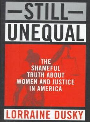 Lorraine Dusky - Still Unequal: The Shameful Thruth About Women and Justice in America - 9780517593899 - KEX0069436