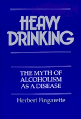 Herbert Fingarette - Heavy Drinking - 9780520067547 - V9780520067547