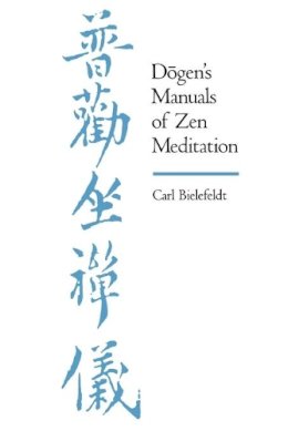Carl Bielefeldt - Dogen's Manuals of Zen Meditation - 9780520068353 - V9780520068353