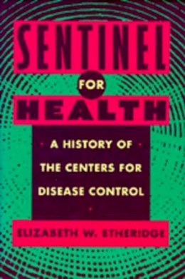Elizabeth W. Etheridge - Sentinel for Health - 9780520071070 - V9780520071070