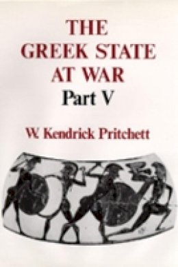 W. Kendrick Pritchett - The Greek State at War - 9780520073746 - V9780520073746