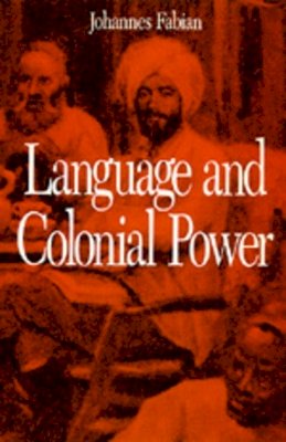 Johannes Fabian - Language and Colonial Power - 9780520076259 - V9780520076259