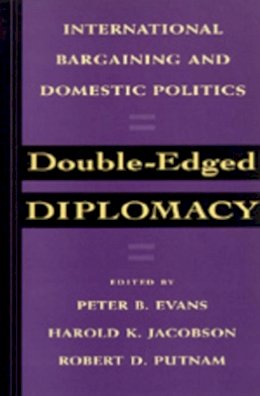 Peter Evans (Ed.) - Double-Edged Diplomacy: International Bargaining and Domestic Politics (Studies in International Political Economy) - 9780520076822 - V9780520076822