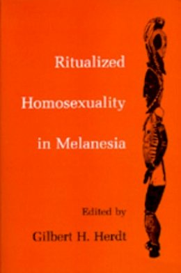 Gilbert H. Herdt (Ed.) - Ritualized Homosexuality in Melanesia - 9780520080966 - V9780520080966