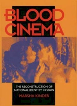 Marsha Kinder - Blood Cinema: The Reconstruction of National Identity in Spain - 9780520081574 - V9780520081574
