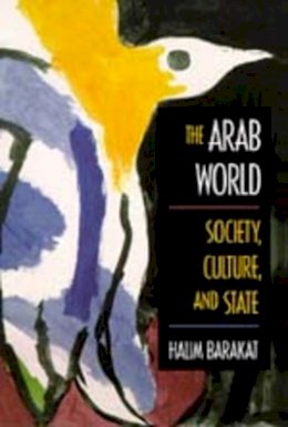 Halim Barakat - The Arab World: Society, Culture, and State - 9780520084278 - V9780520084278