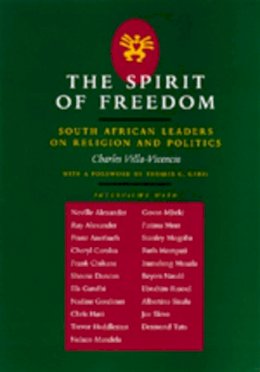 Charles Villa-Vicencio - The Spirit of Freedom: South African Leaders on Religion and Politics - 9780520200456 - KEX0236990