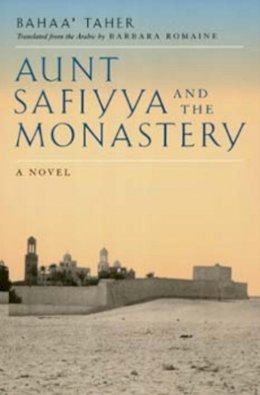 Bahaa´ Taher - Aunt Safiyya and the Monastery: A Novel - 9780520200753 - V9780520200753