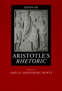 Amélie Oksenberg Rorty (Ed.) - Essays on Aristotle´s Rhetoric - 9780520202283 - V9780520202283