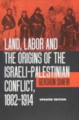 Gershon Shafir - Land, Labor and the Origins of the Israeli-Palestinian Conflict, 1882-1914 - 9780520204010 - V9780520204010