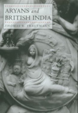 Thomas R. Trautmann - Aryans and British India - 9780520205468 - V9780520205468