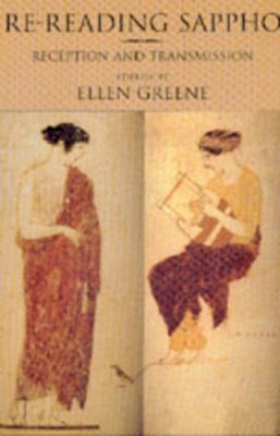 Ellen Greene (Ed.) - Re-Reading Sappho: Reception and Transmission - 9780520206038 - V9780520206038