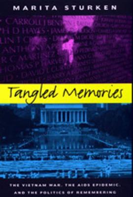Marita Sturken - Tangled Memories: The Vietnam War, the AIDS Epidemic, and the Politics of Remembering - 9780520206205 - V9780520206205