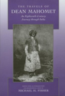 Dean Mahomet - The Travels of Dean Mahomet: An Eighteenth-Century Journey through India - 9780520207172 - V9780520207172