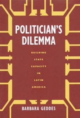 Barbara Geddes - Politician´s Dilemma: Building State Capacity in Latin America - 9780520207622 - V9780520207622
