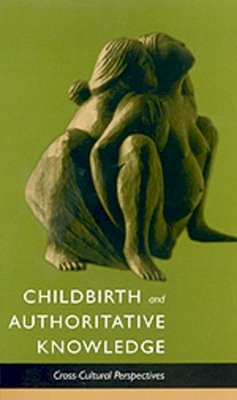 Robbie E. Davis-Floyd - Childbirth and Authoritative Knowledge: Cross-Cultural Perspectives - 9780520207851 - V9780520207851