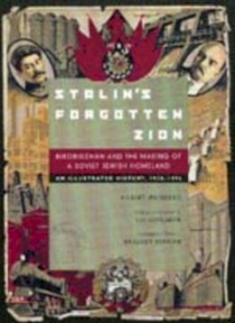 Robert Weinberg - Stalin´s Forgotten Zion: Birobidzhan and the Making of a Soviet Jewish Homeland: An Illustrated History, 1928–1996 - 9780520209909 - V9780520209909