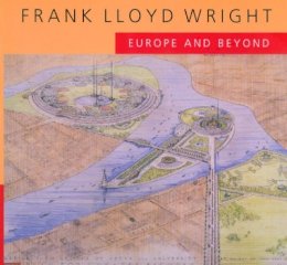 Anthony Alofsin (Ed.) - Frank Lloyd Wright: Europe and Beyond - 9780520211162 - V9780520211162