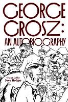 George Grosz - George Grosz: An Autobiography - 9780520213272 - V9780520213272