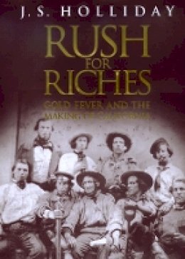J. S. Holliday - Rush for Riches: Gold Fever and the Making of California - 9780520214026 - V9780520214026