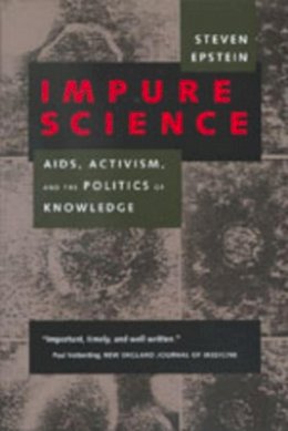 Steven Epstein - Impure Science: AIDS, Activism, and the Politics of Knowledge - 9780520214453 - V9780520214453