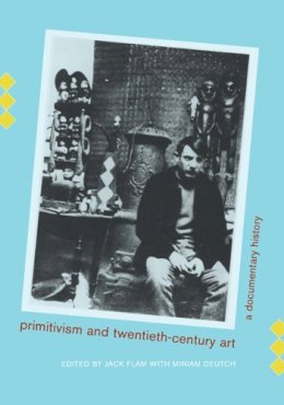 Flam - Primitivism and Twentieth-Century Art: A Documentary History - 9780520215030 - V9780520215030