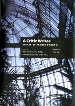 Reyner Banham - A Critic Writes: Selected Essays by Reyner Banham - 9780520219441 - V9780520219441