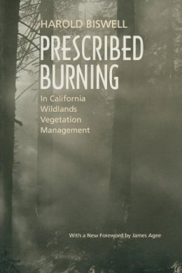 Harold Biswell - Prescribed Burning in California Wildlands Vegetation Management - 9780520219458 - KRS0018204