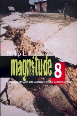 Philip L. Fradkin - Magnitude 8: Earthquakes and Life Along the San Andreas Fault - 9780520221192 - KEX0216333