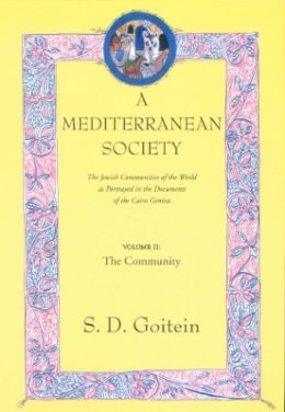 S. D. Goitein - A Mediterranean Society, Volume II: The Jewish Communities of the Arab World as Portrayed in the Documents of the Cairo Geniza, The Community - 9780520221598 - V9780520221598
