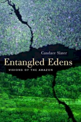 Candace Slater - Entangled Edens: Visions of the Amazon - 9780520226425 - V9780520226425