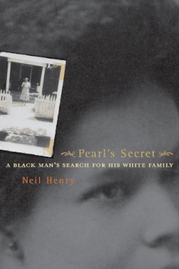 Neil Henry - Pearl´s Secret: A Black Man´s Search for His White Family - 9780520227309 - V9780520227309