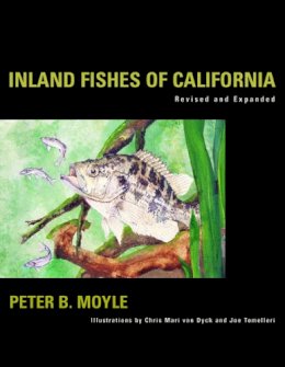 Moyle, Peter B.. Illus: Van Dyck, Chris Mari; Tomelleri, Joseph R. - Inland Fishes of California - 9780520227545 - V9780520227545