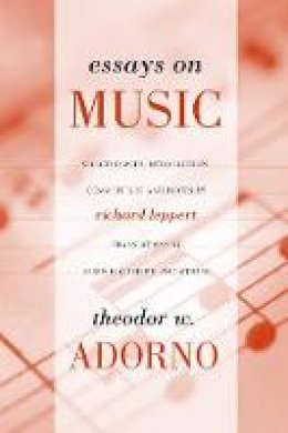 Adorno, Theodor W. - Essays on Music - 9780520231597 - V9780520231597