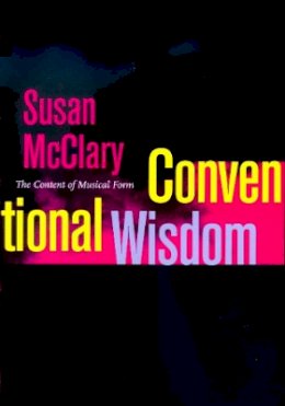 Susan Mcclary - Conventional Wisdom: The Content of Musical Form - 9780520232082 - V9780520232082