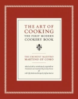 Maestro Martino Of Como - The Art of Cooking: The First Modern Cookery Book - 9780520232716 - V9780520232716