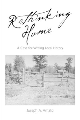 Joseph A. Amato - Rethinking Home: A Case for Writing Local History - 9780520232938 - V9780520232938