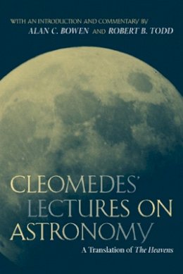 Cleomedes - Cleomedes´ Lectures on Astronomy: A Translation of  The Heavens - 9780520233256 - V9780520233256