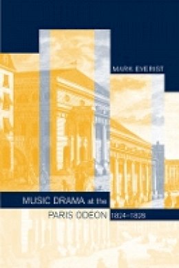 Mark Everist - Music Drama at the Paris Odéon, 1824–1828 - 9780520234451 - V9780520234451
