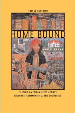 Yen Espiritu - Home Bound: Filipino American Lives across Cultures, Communities, and Countries - 9780520235274 - V9780520235274