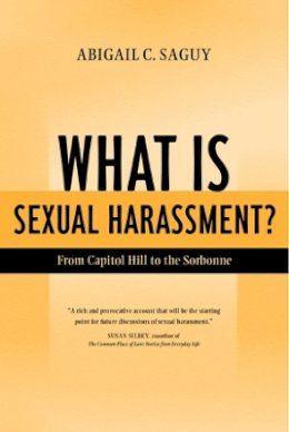 Abigail C. Saguy - What Is Sexual Harassment?: From Capitol Hill to the Sorbonne - 9780520237414 - V9780520237414