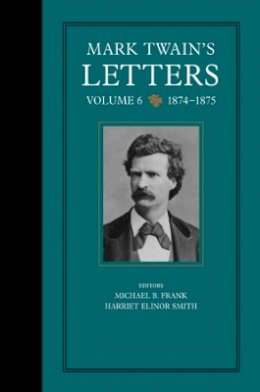 Mark Twain - Mark Twain´s Letters, Volume 6: 1874-1875 - 9780520237728 - V9780520237728