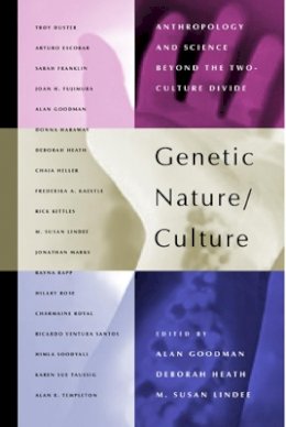 Goodman - Genetic Nature/Culture: Anthropology and Science beyond the Two-Culture Divide - 9780520237933 - V9780520237933