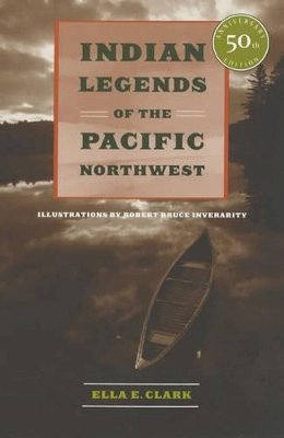 Ella E. Clark - Indian Legends of the Pacific Northwest - 9780520239265 - V9780520239265