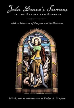 John Donne - John Donne´s Sermons on the Psalms and Gospels: With a Selection of Prayers and Meditations - 9780520239289 - V9780520239289